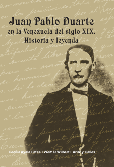 Juan Pablo Duarte en la Venezuela del siglo XIX. Historia y leyenda